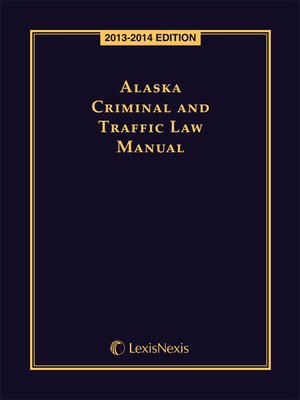 cover image of Alaska Criminal and Traffic Law Manual
